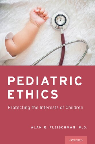 Pediatric Ethics Protecting The Interests Of Children Alan R Fleischman