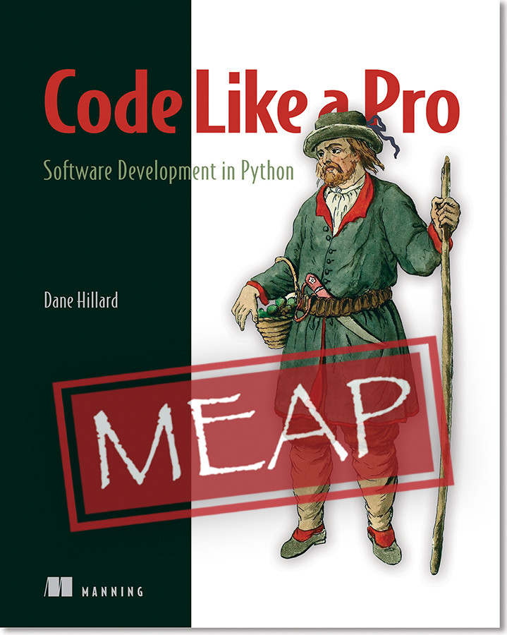 Code Like A Pro Software Development In Python Meap V02 Dane Hillard