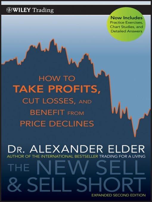 The New Sell And Sell Short How To Take Profits Cut Losses And Benefit From Price Declines Elder