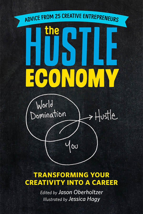 The Hustle Economy Transforming Your Creativity Into A Career Jason Oberholtzer