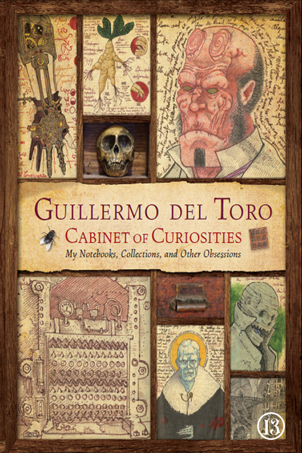 Cabinet Of Curiosities My Notebooks Collections And Other Obsessions First Edition Guillermo Del Toro