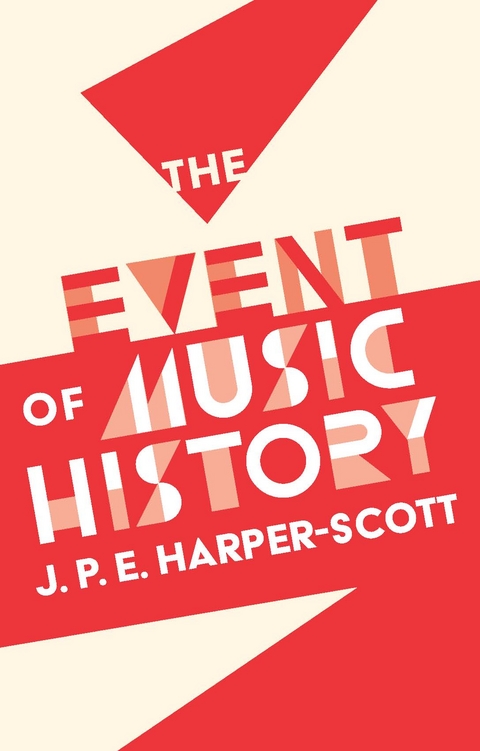 The Event Of Music History 1st Edition J P E Harperscott