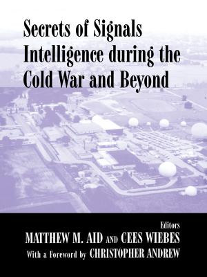 Secrets Of Signals Intelligence During The Cold War And Beyond 1st Matthew M Aid