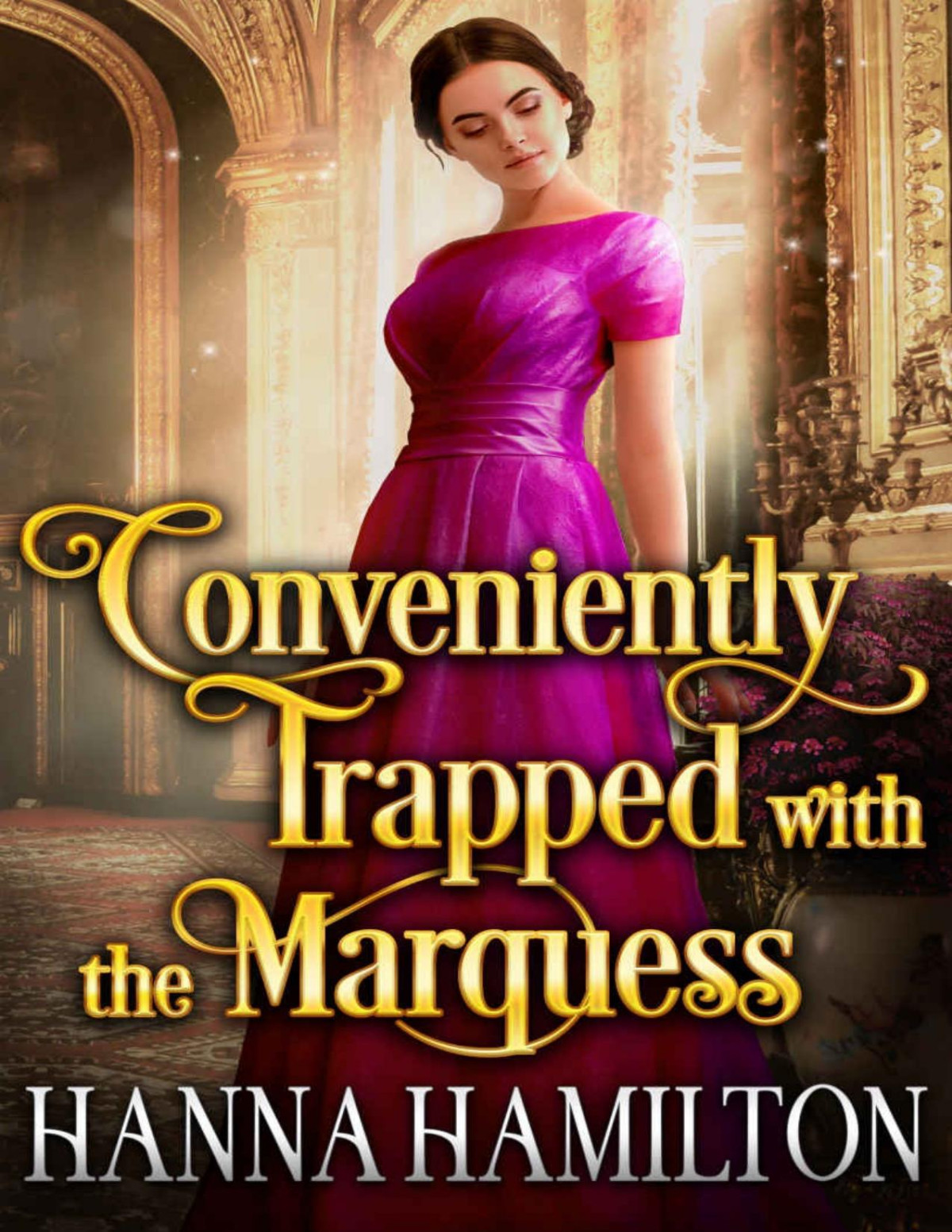 Conveniently Trapped With The Marquess A Historical Regency Romance Novel Hanna Hamilton