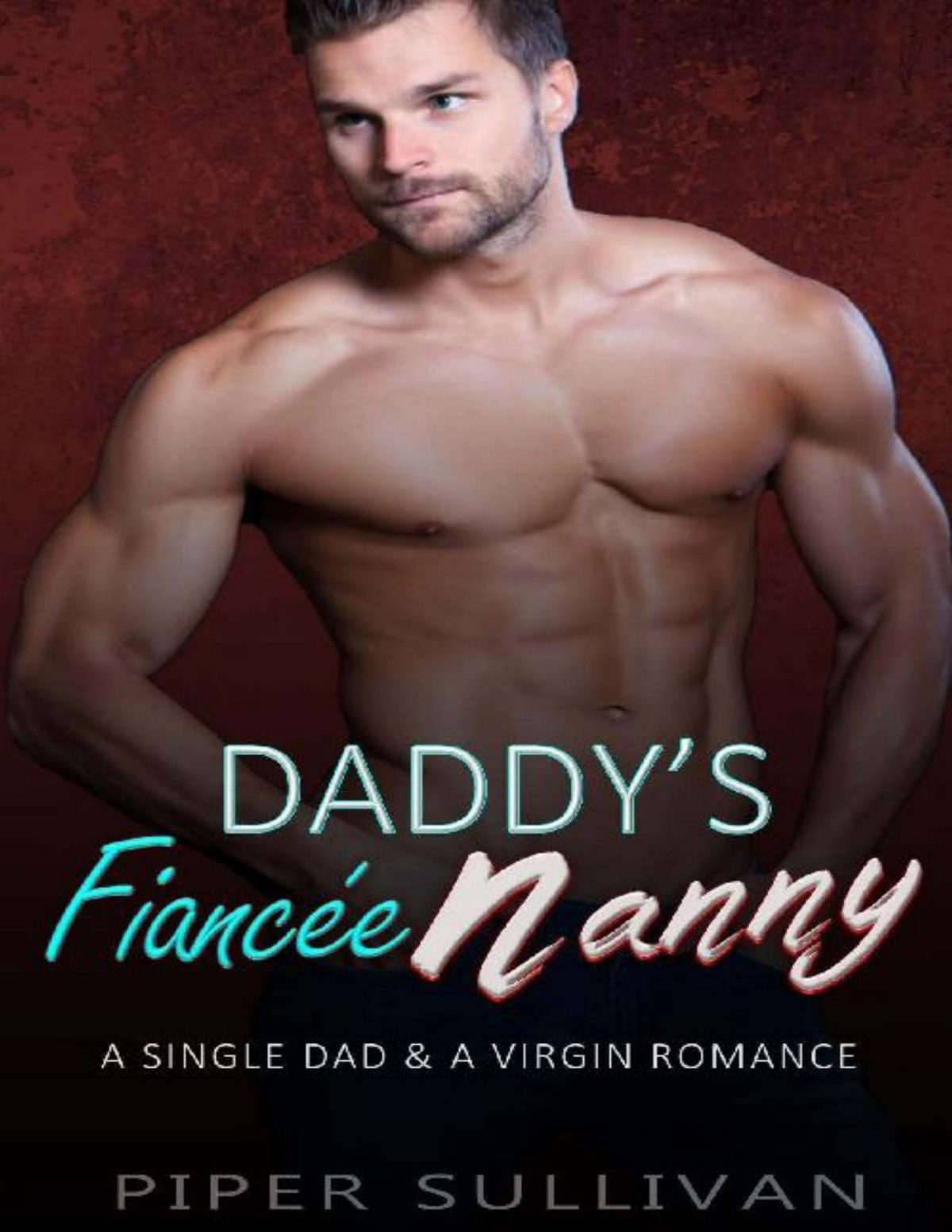Daddys Fiancée Nanny A Single Dad A Virgin Romance Piper Sullivan