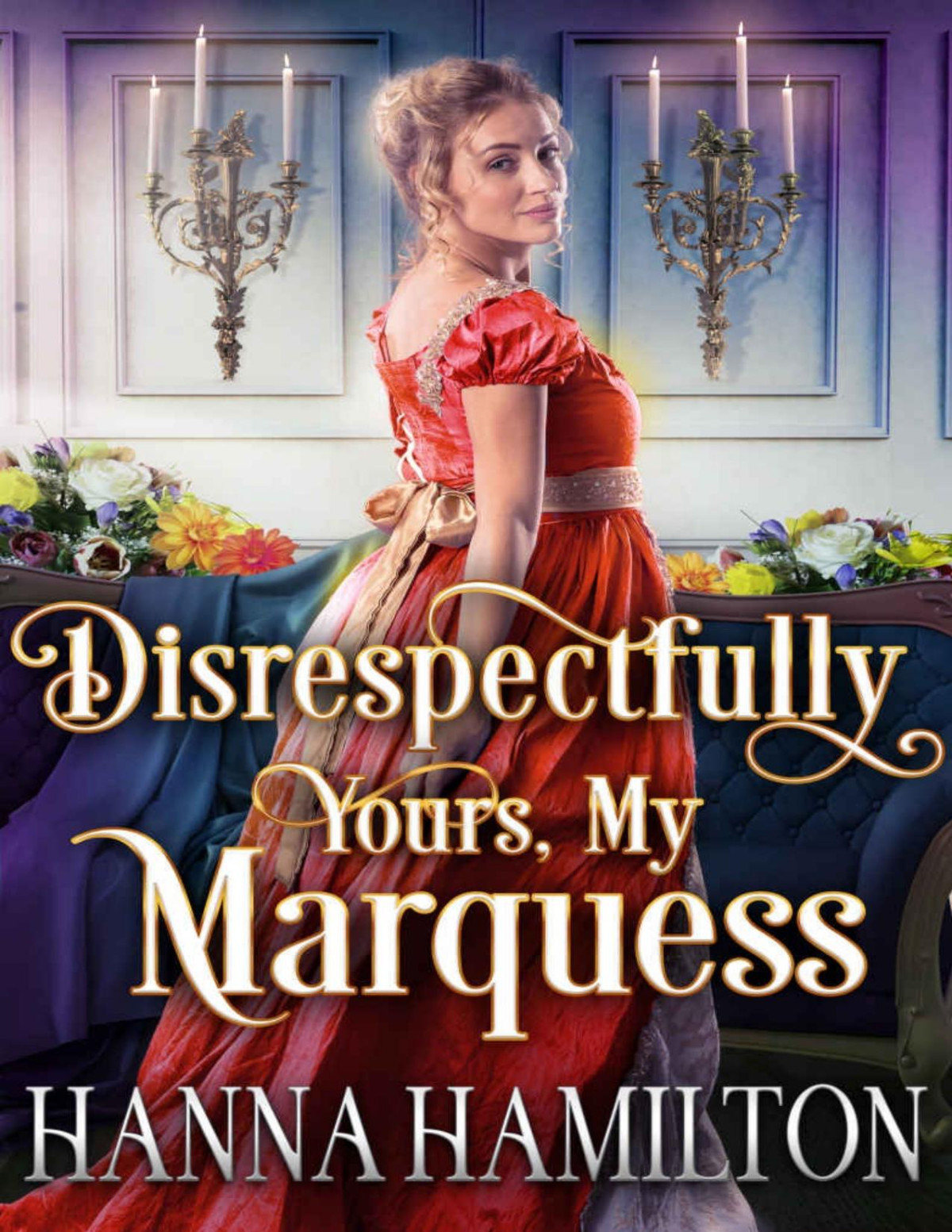 Disrespectfully Yours My Marquess A Historical Regency Romance Novel Hamilton