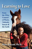 Learning To Love From The Wise Counsel Of Plants Animals Insects The Earth Kincaid