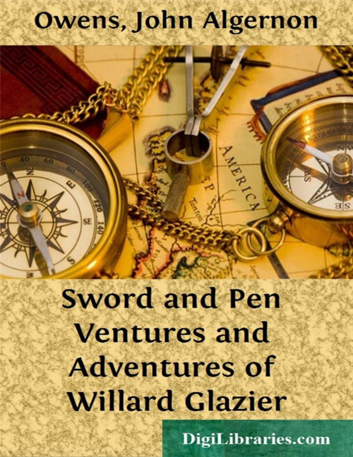 Sword And Pen Ventures And Adventures Of Willard Glazier John Algernon Owens