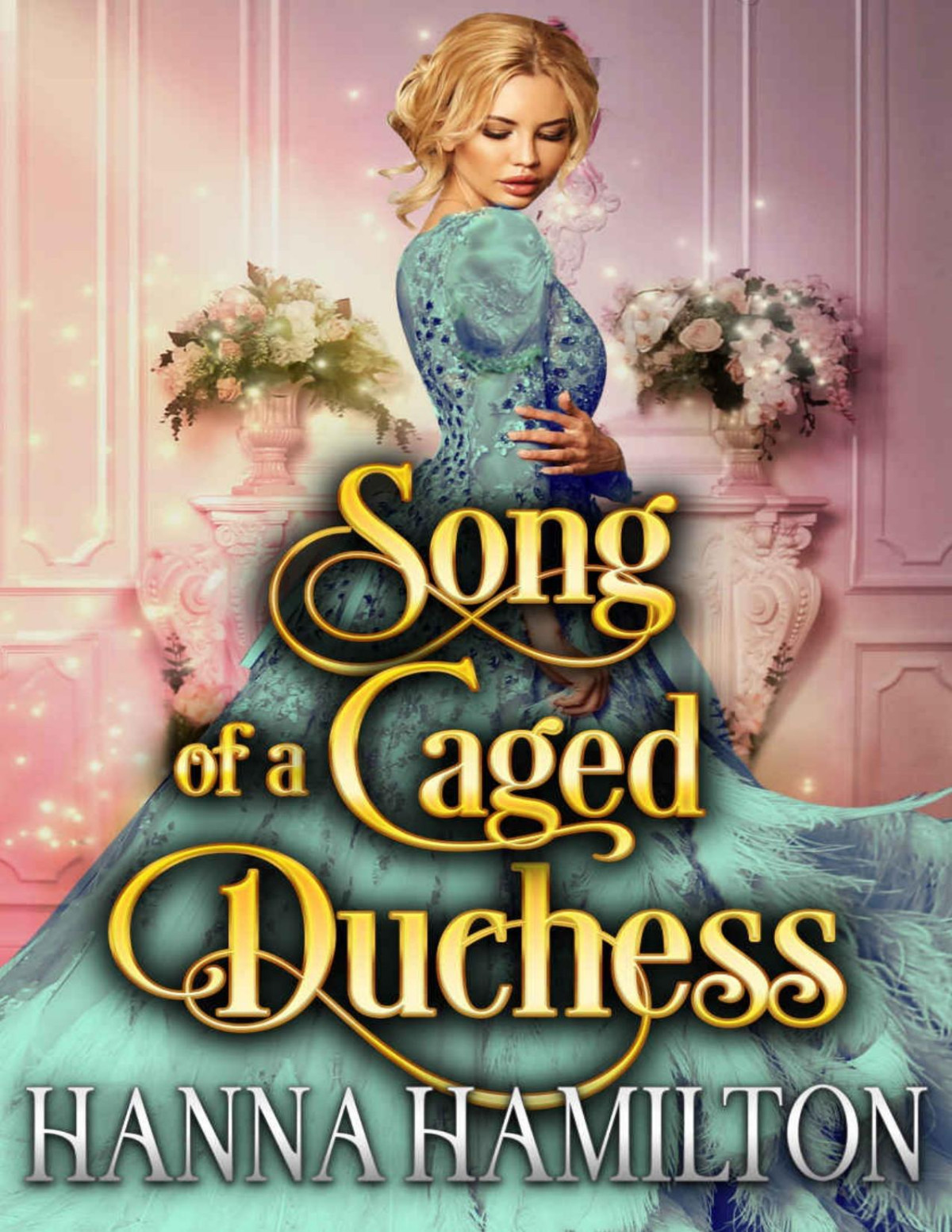 Song Of The Caged Duchess A Historical Regency Romance Novel Hanna Hamilton