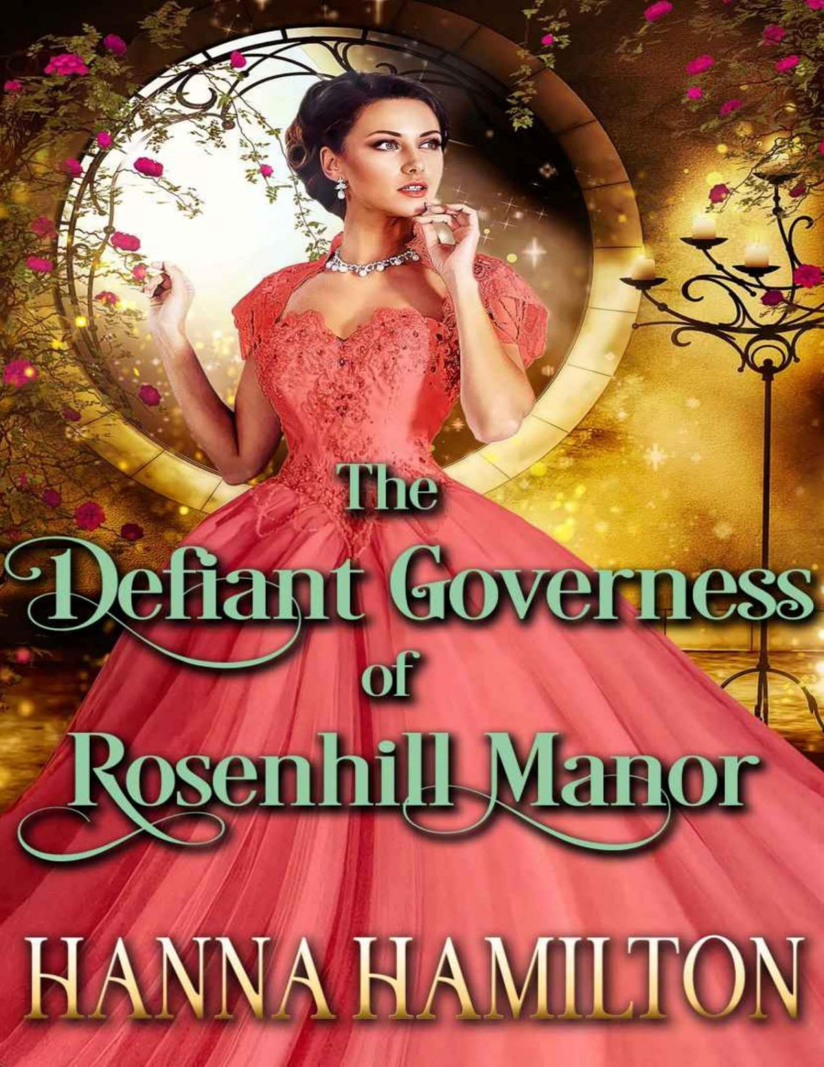 The Defiant Governess Of Rosenhill Manor A Historical Regency Romance Novel Hamilton