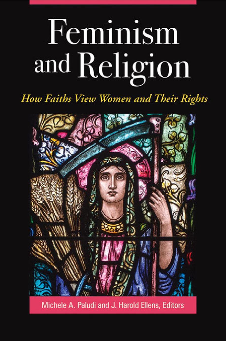 Feminism And Religion How Faiths View Women And Their Rights Michele A Paludi And J Harold Ellens