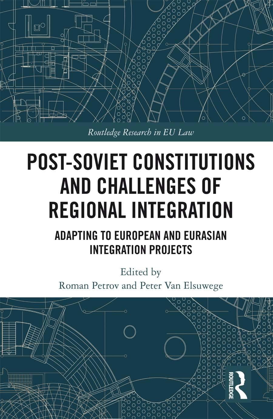 Postsoviet Constitutions And Challenges Of Regional Integration Adapting To European And Eurasian Integration Projects Roman Petrov