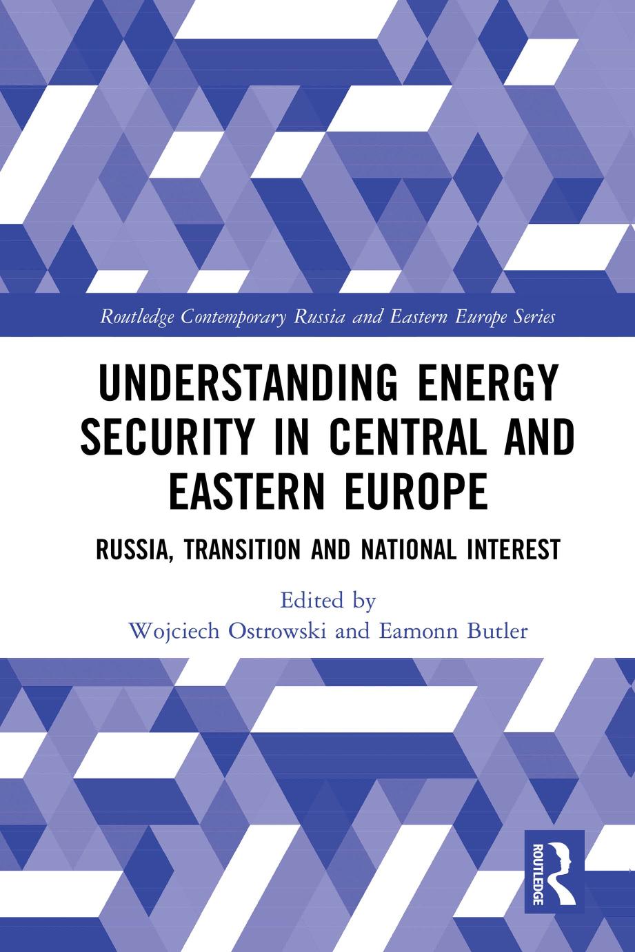 Understanding Energy Security In Central And Eastern Europe Russia Transition And National Interest Wojciech Ostrowski