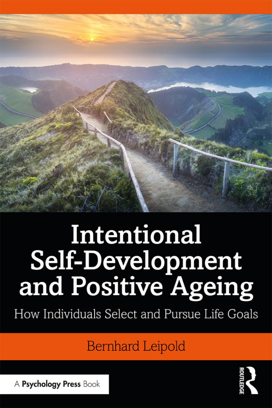 Intentional Selfdevelopment And Positive Ageing How Individuals Select And Pursue Life Goals 1st Edition Bernhard Leipold