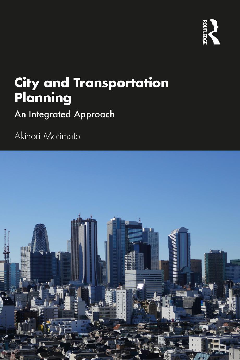 City And Transportation Planning An Integrated Approach Akinori Morimoto