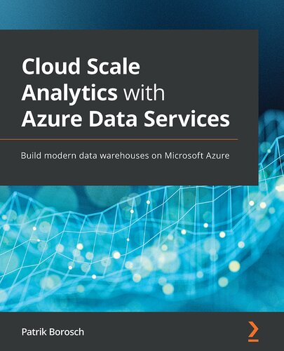 Cloud Scale Analytics With Azure Data Services Patrik Borosch