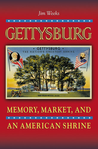 Gettysburg Memory Market And An American Shrine Jim Weeks