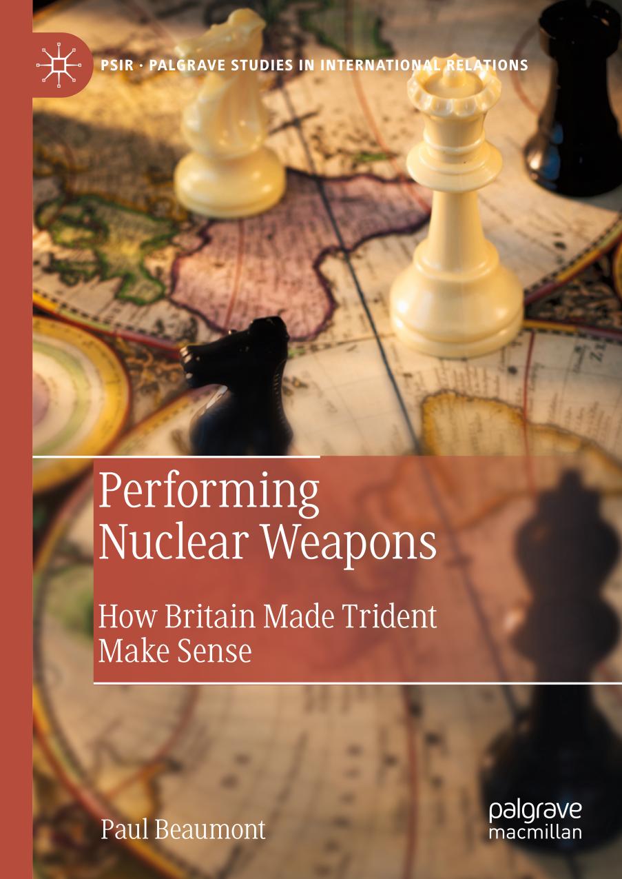 Performing Nuclear Weapons How Britain Made Trident Make Sense Paul Beaumont