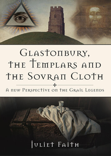 Glastonbury The Templars And The Sovran Cloth Juliet Faith