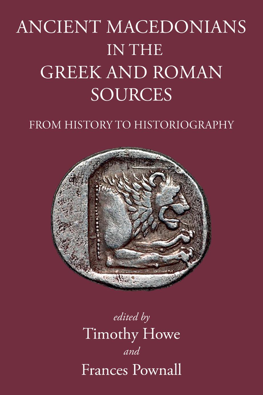 Ancient Macedonians In Greek And Roman Sources From History To Historiography Vv Aa