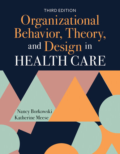 Organizational Behavior Theory And Design In Health Care Third Edition 3rd Edition Nancy Borkowski