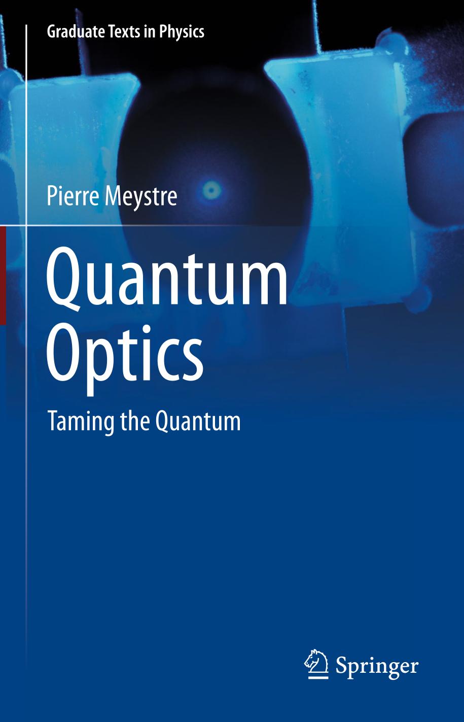 Quantum Optics Taming The Quantum Pierre Meystre
