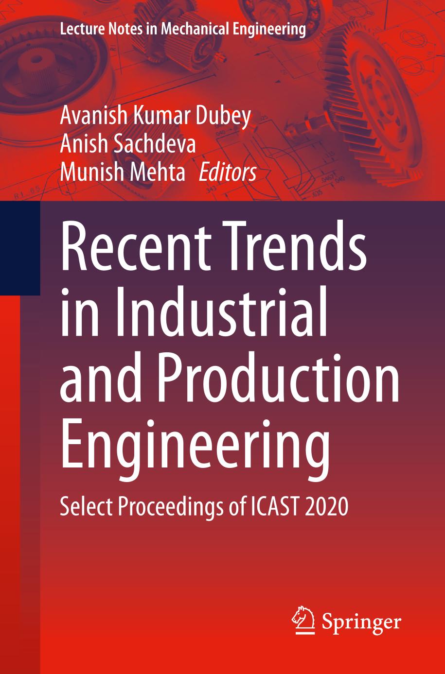 Recent Trends In Industrial And Production Engineering Select Proceedings Of Icast 2020 Avanish Kumar Dubey