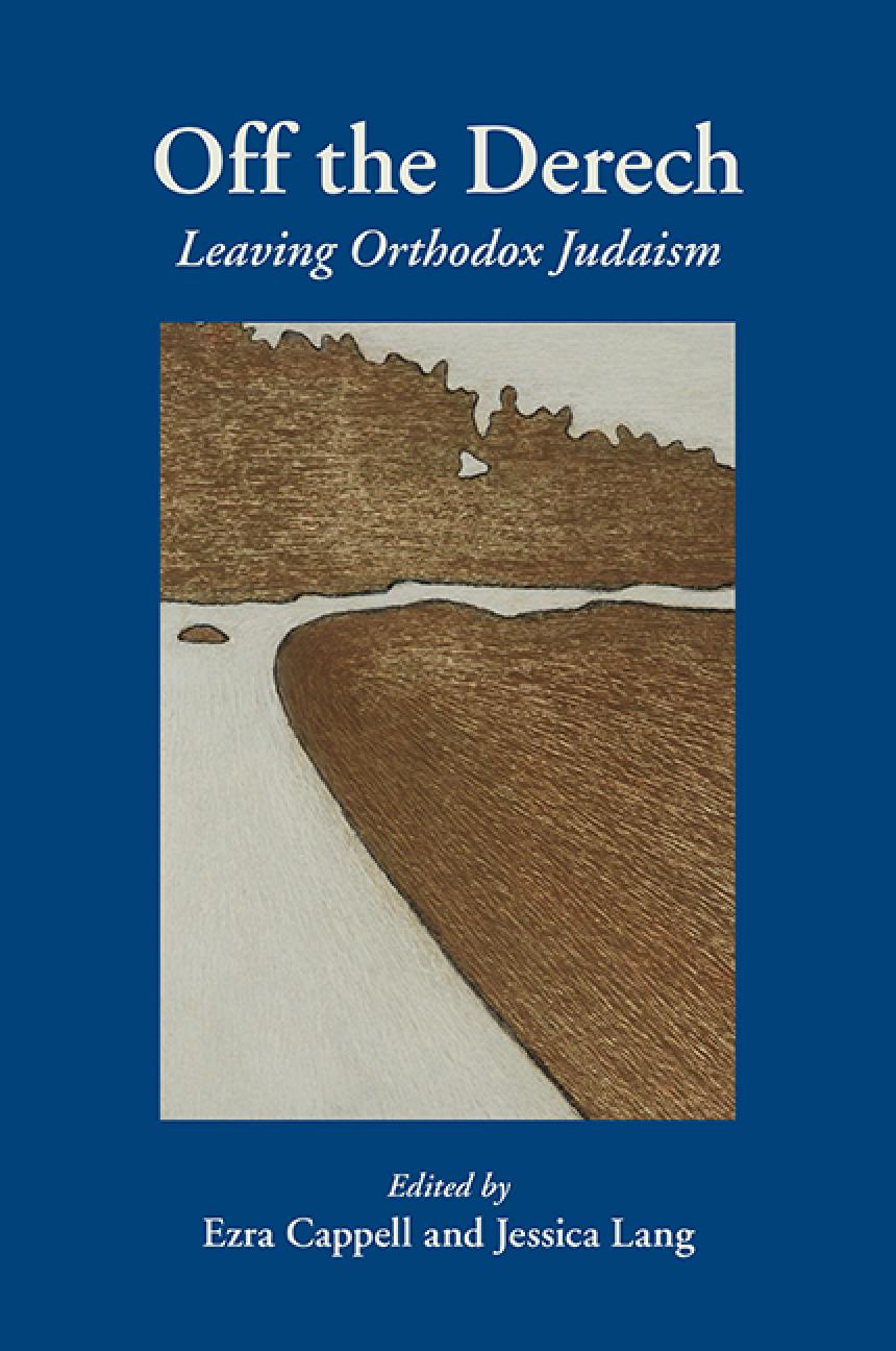 Off The Derech Leaving Orthodox Judaism Ezra Cappell And Jessica Lang
