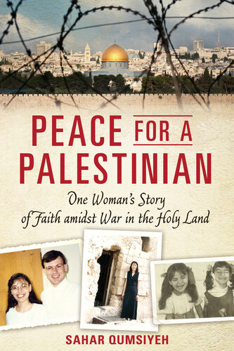 Peace For A Palestinian One Womans Story Of Faith Amidst War In The Holy Land Sahar B Qumsiyeh