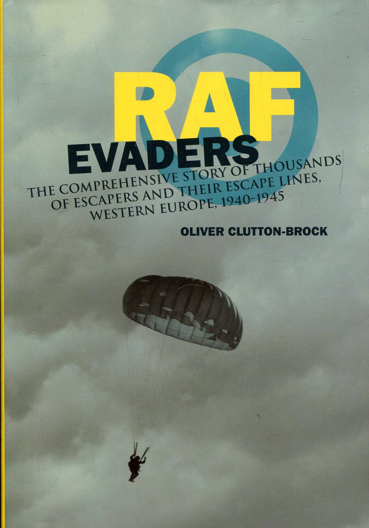 Raf Evaders The Comp Story Of Raf Escapees Their Escape Lines West Euro 19401945 1st Edition Oliver Cluttonbrock