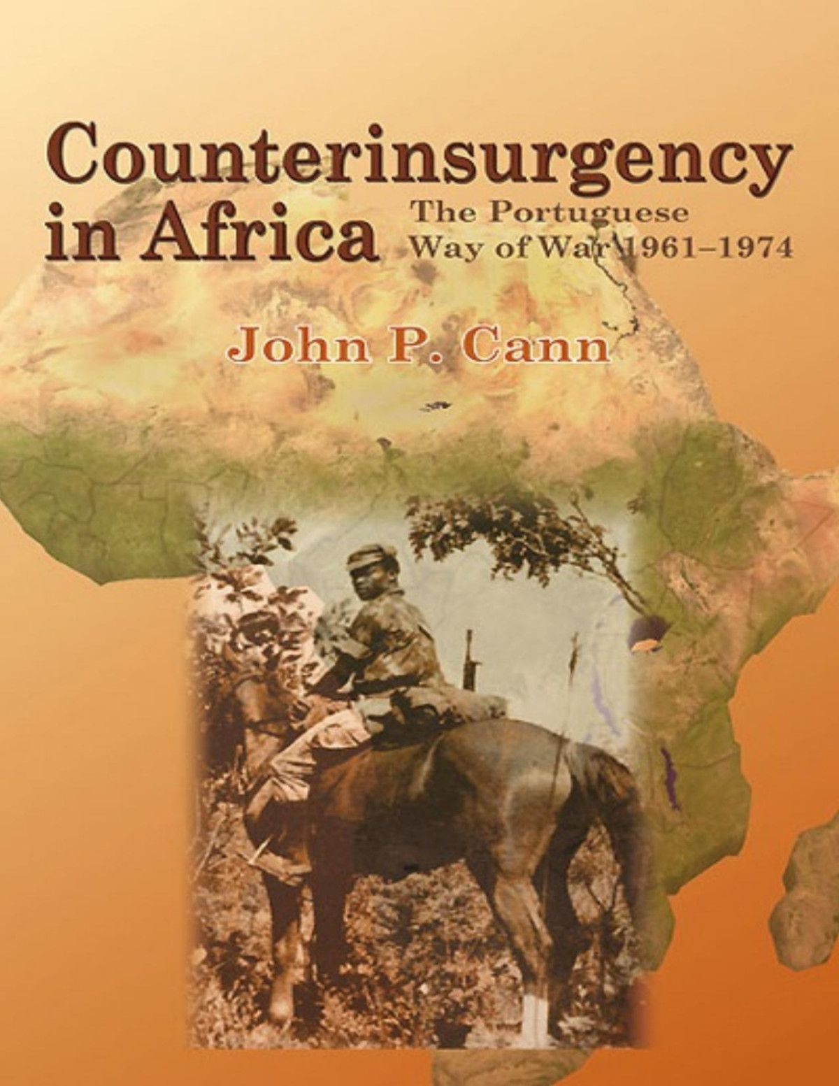 Counterinsurgency In Africa The Portugese Way Of War 19611974 John P Cann