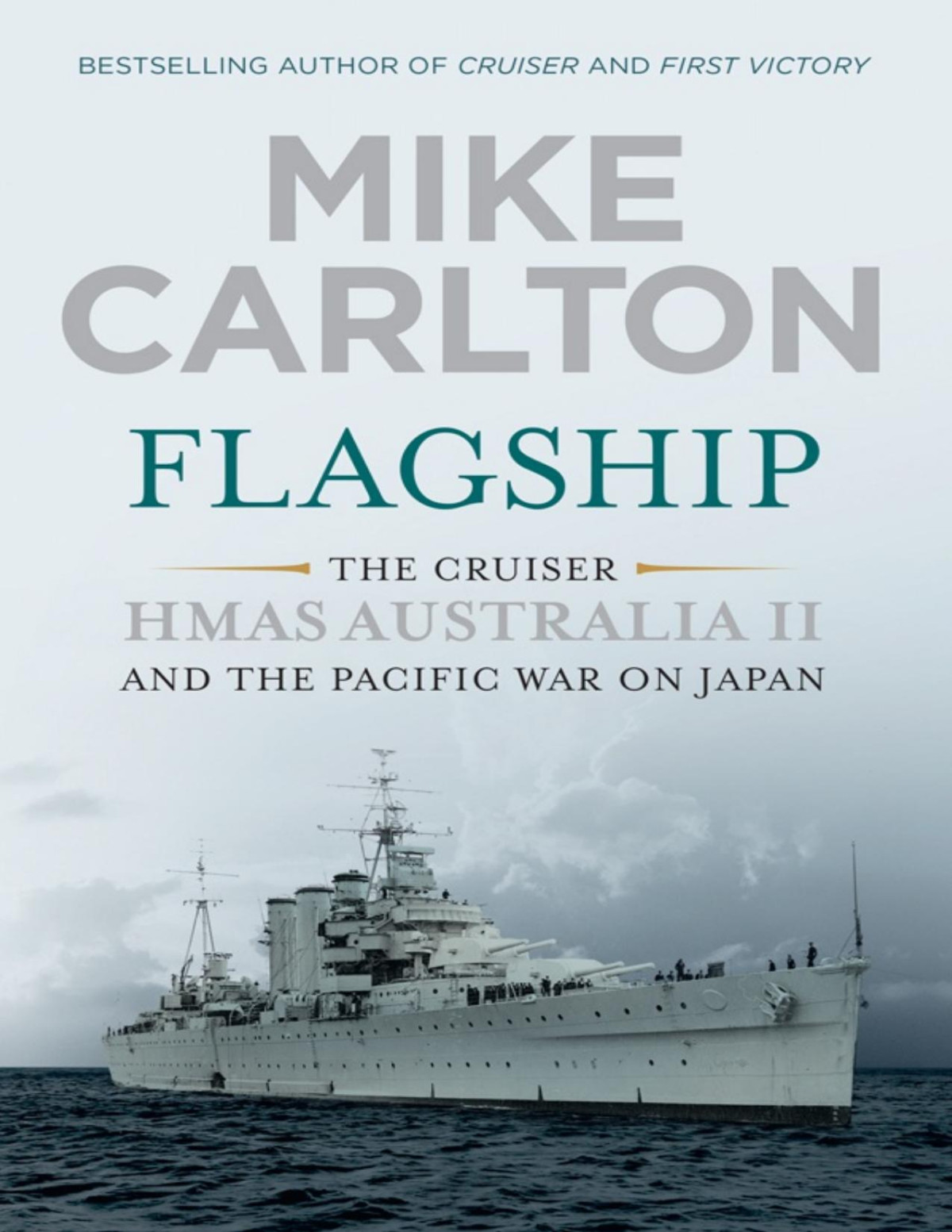 Flagship Hmas Australia Ii And The Pacific War On Japan Mike Carlton