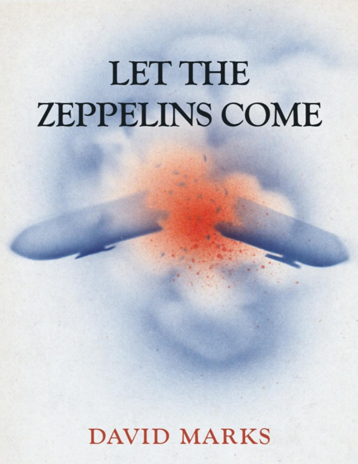 Let The Zeppelins Come David Marks