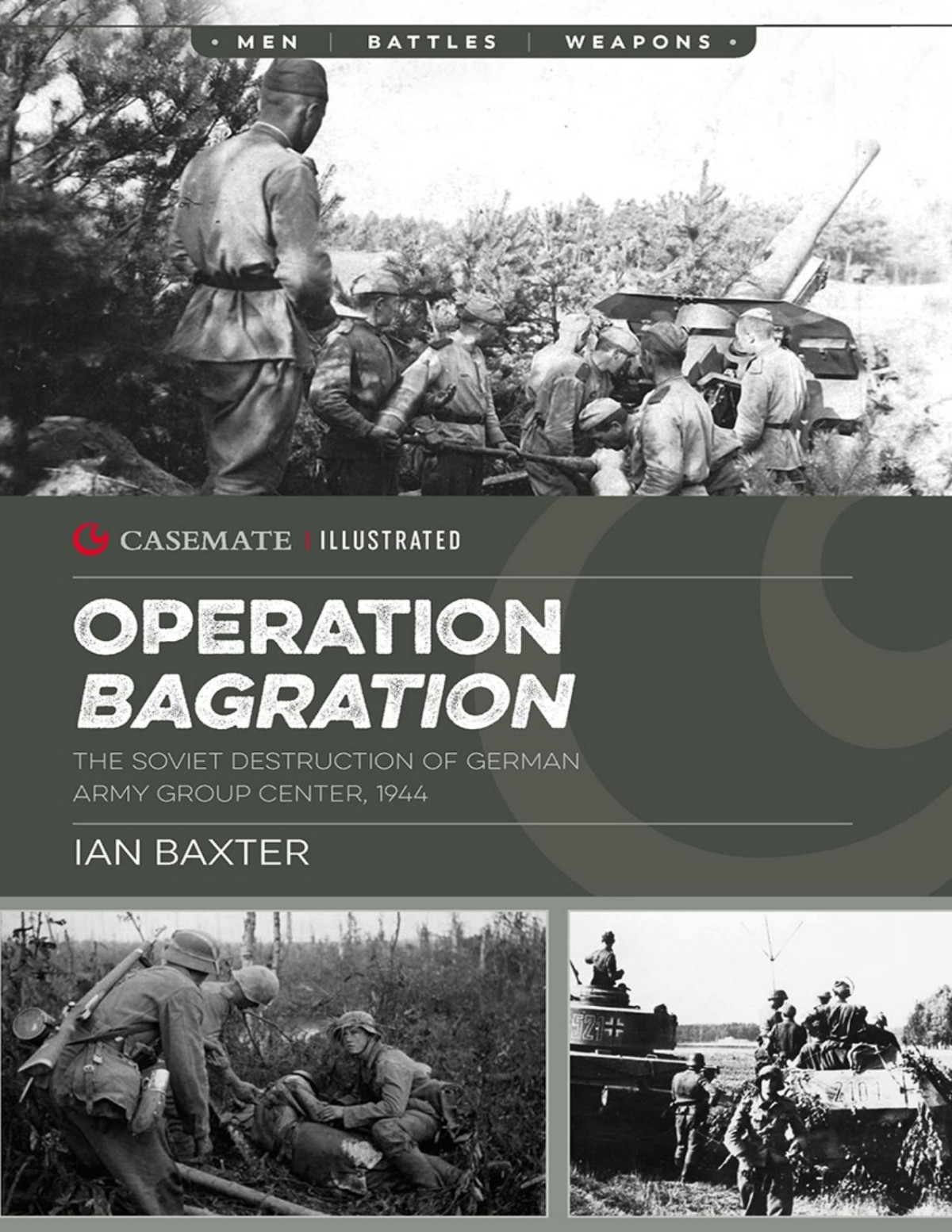 Operation Bagration The Soviet Destruction Of German Army Group Center 1944 Ian Baxter
