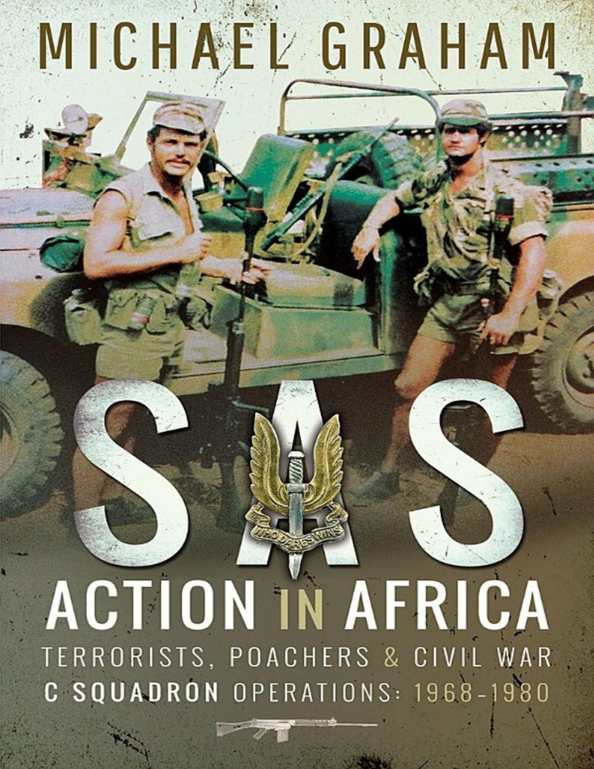 Sas Action In Africa Terrorists Poachers And Civil War C Squadron Operations 19681980 Michael Graham