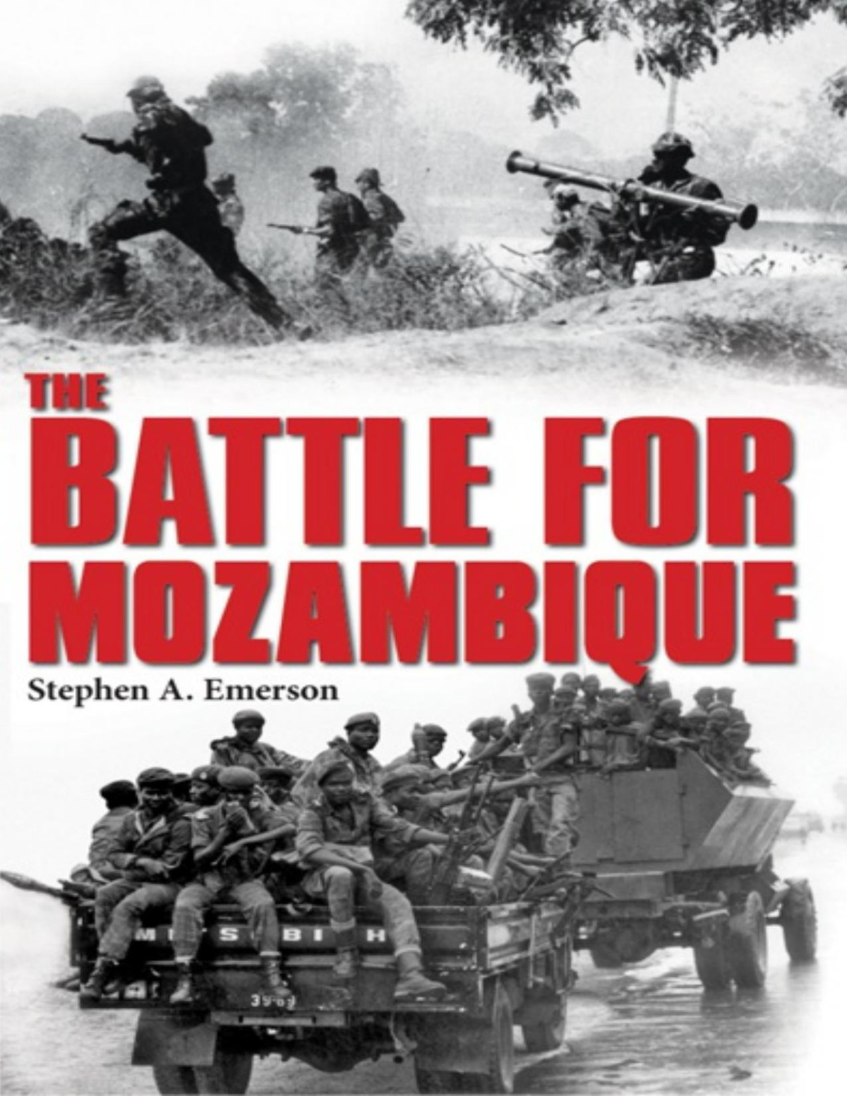 The Battle For Mozambique The Frelimorenamo Struggle 19771992 Stephen A Emerson