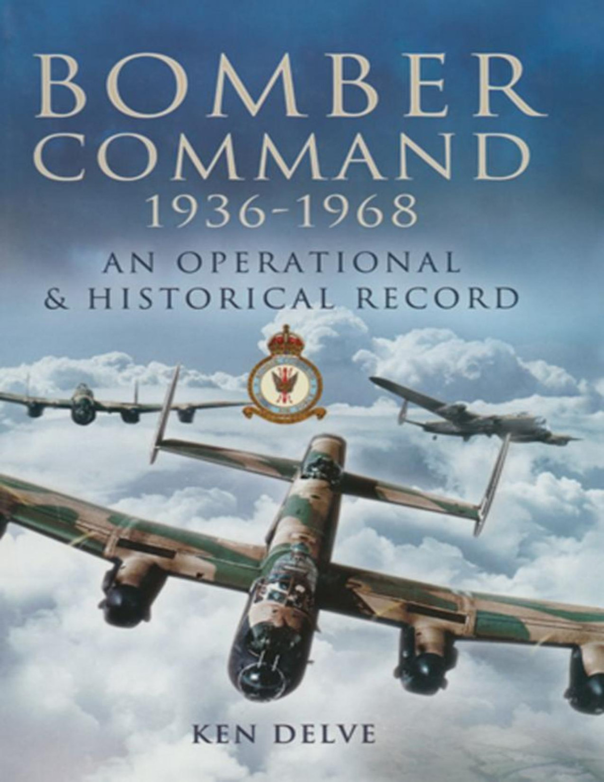 Bomber Command 19361968 An Operational Historical Record Ken Delve