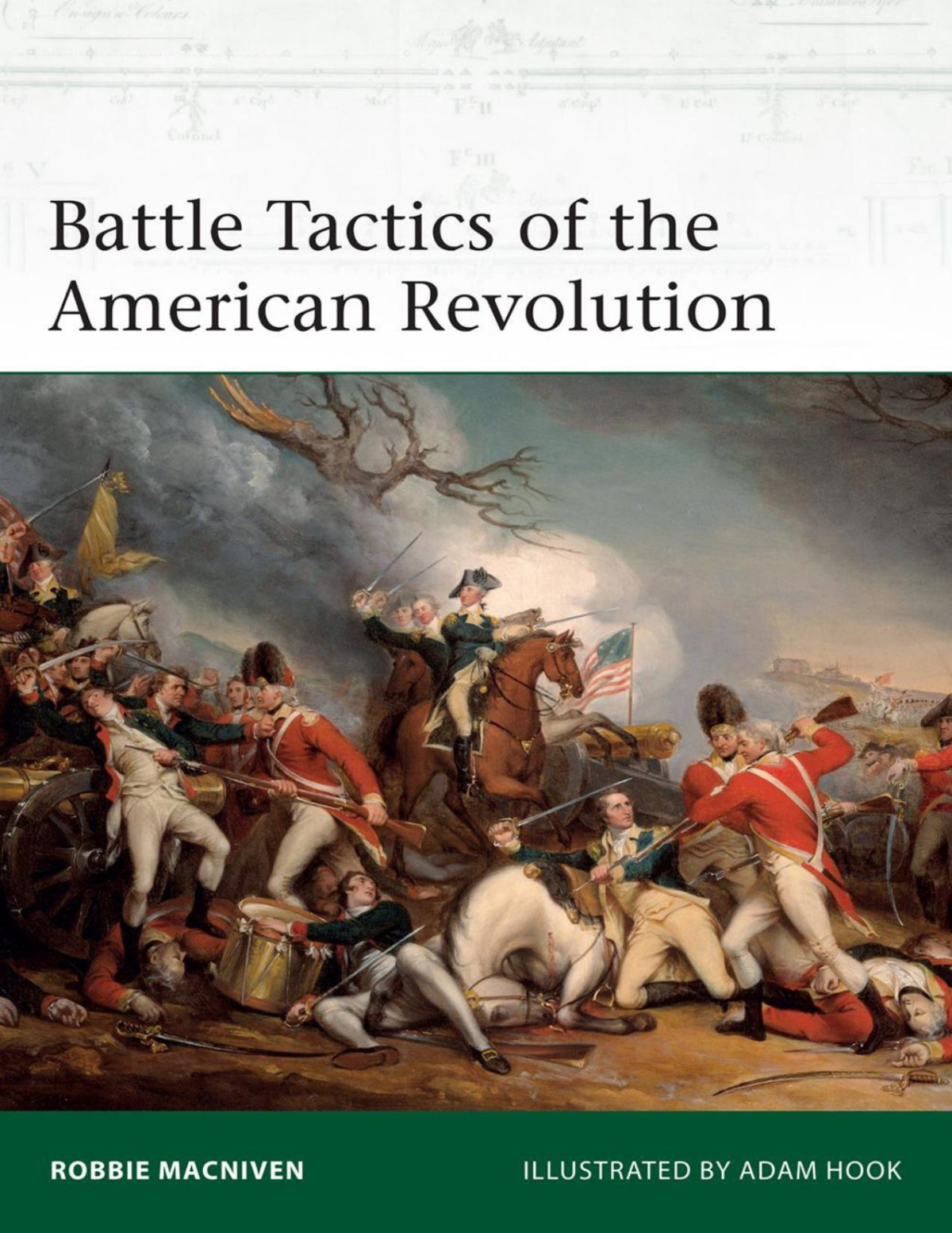Battle Tactics Of The American Revolution Robbie Macniven Adam Hook