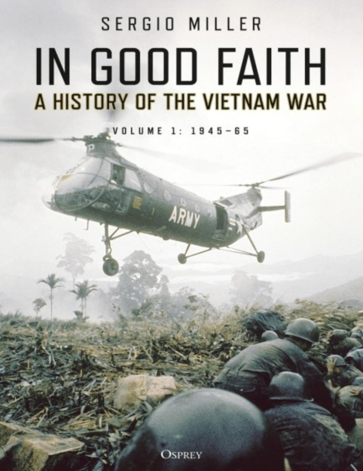 In Good Faith A History Of The Vietnam War Volume 1 194565 Sergio Miller