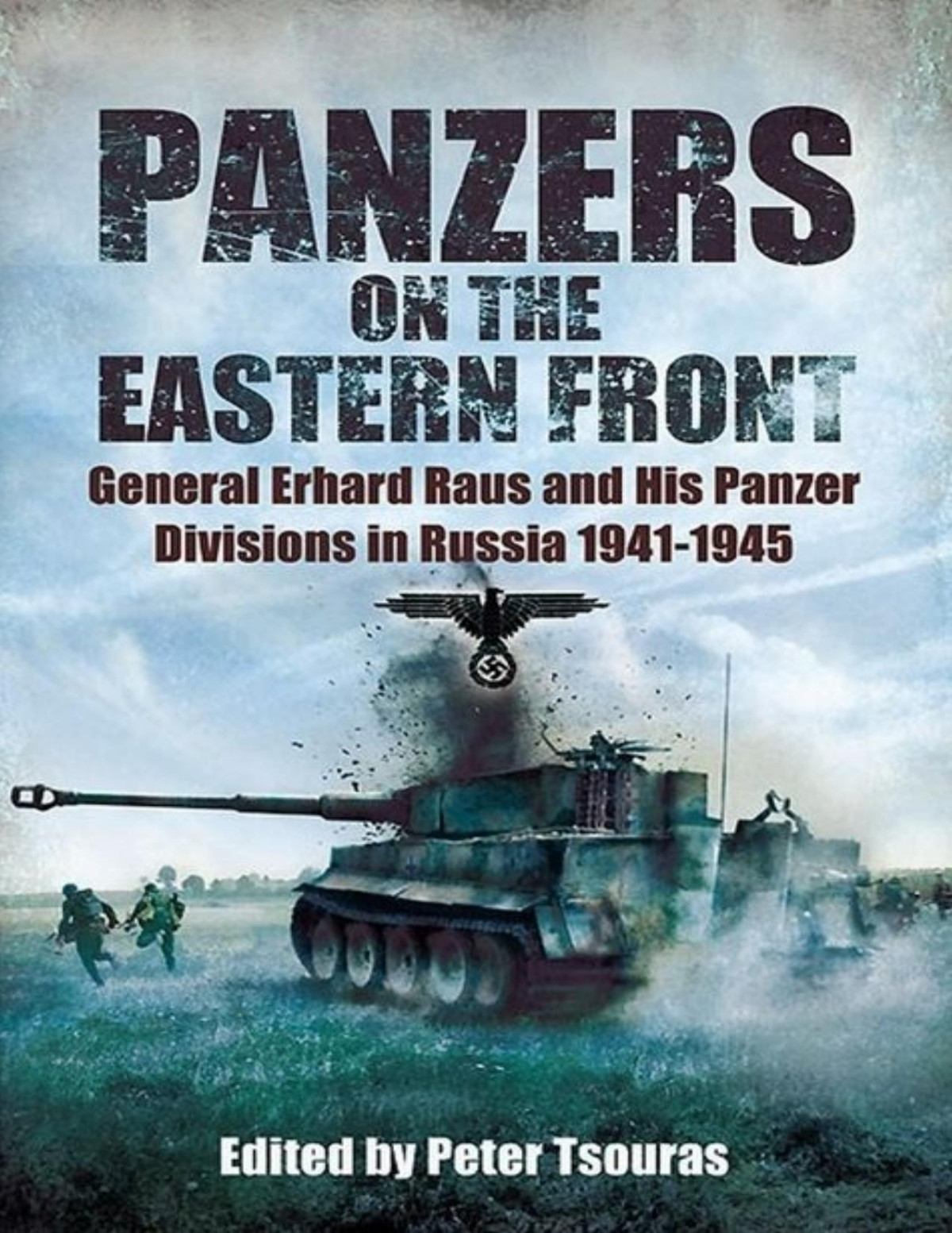 Panzers On The Eastern Front General Erhard Raus And His Panzer Divisions In Russia 19411945 Peter Tsouras