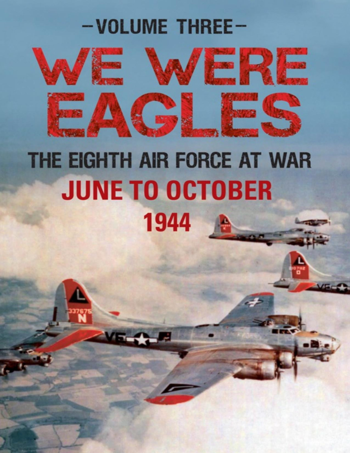 We Were Eagles The Eighth Air Force At War Volume Three Martin W Bowman