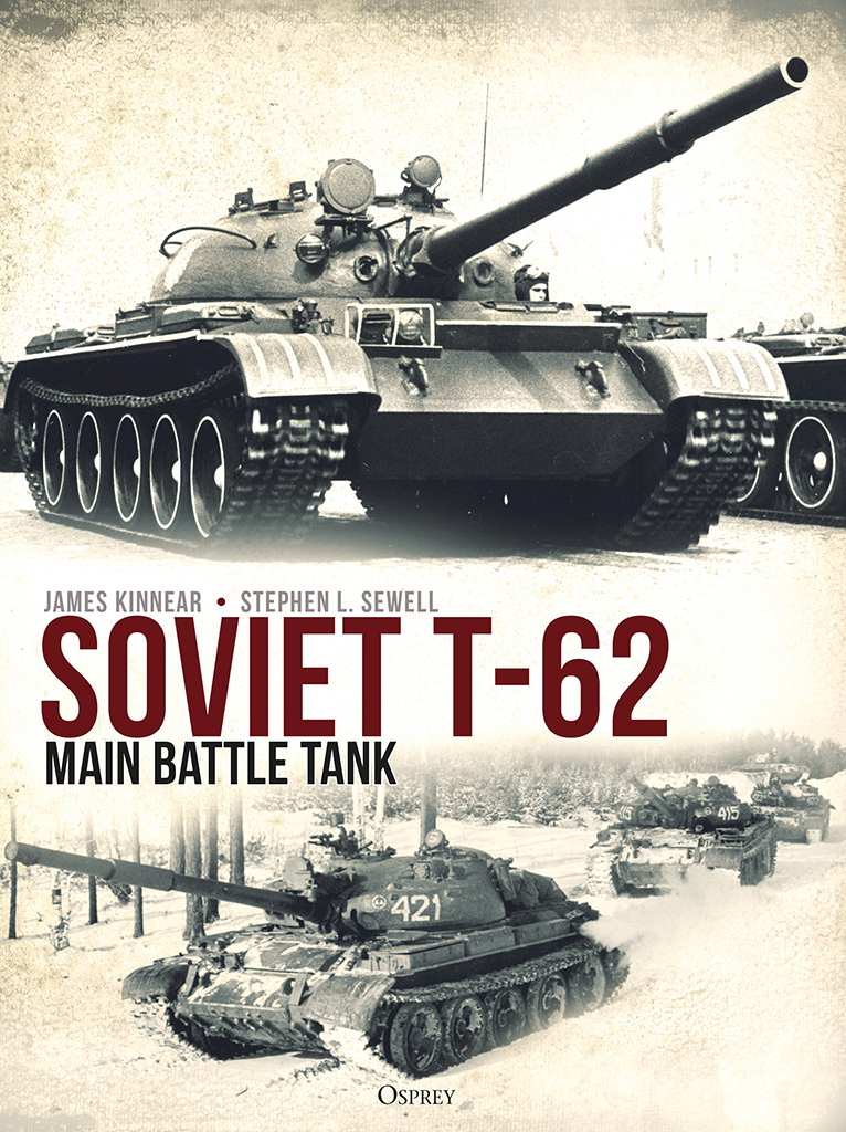 Soviet T62 Main Battle Tank James Kinnear And Stephen L Sewell