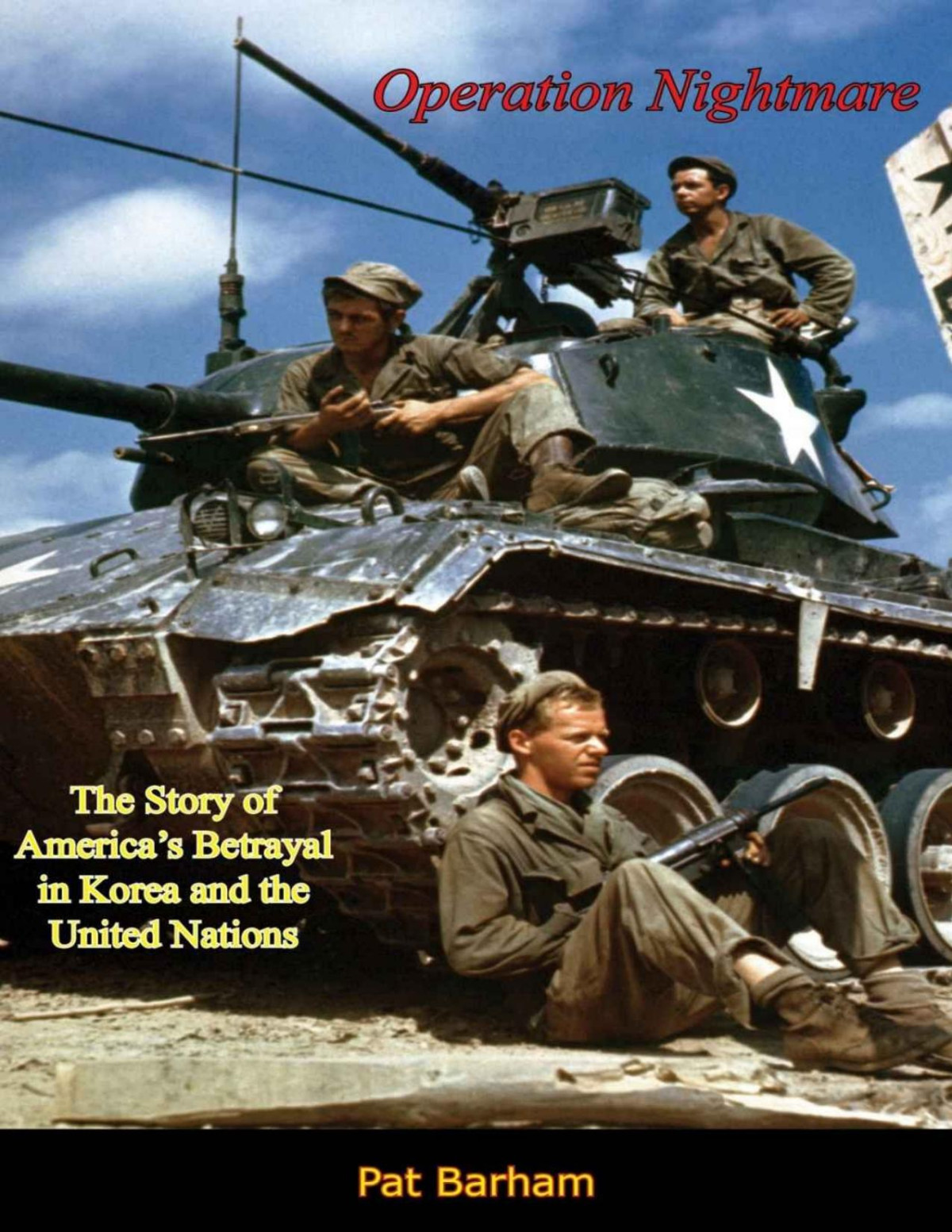 Operation Nightmare The Story Of Americas Betrayal In Korea And The United Nations Pat Barham Frank Cunningham