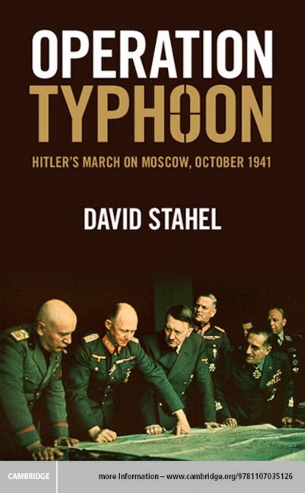 Operation Typhoon Hitlers March On Moscow October 1941 David Stahel