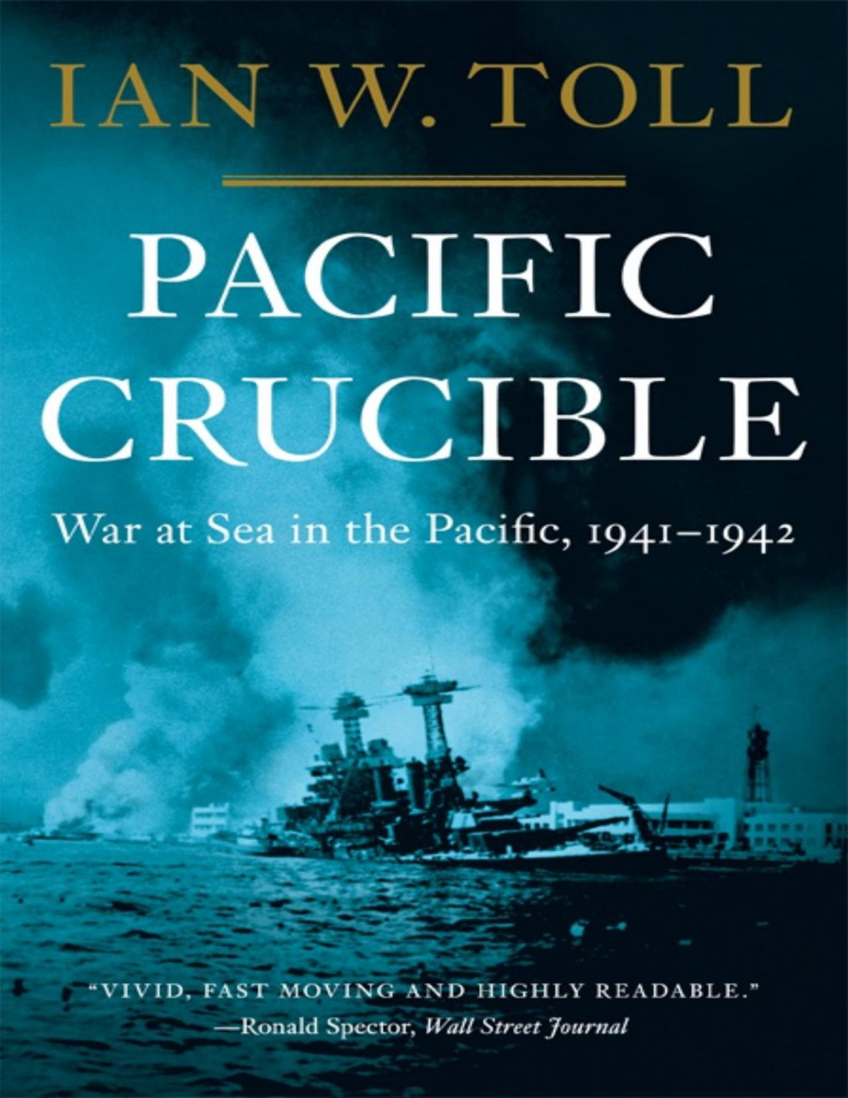 Pacific Crucible Ian W Toll