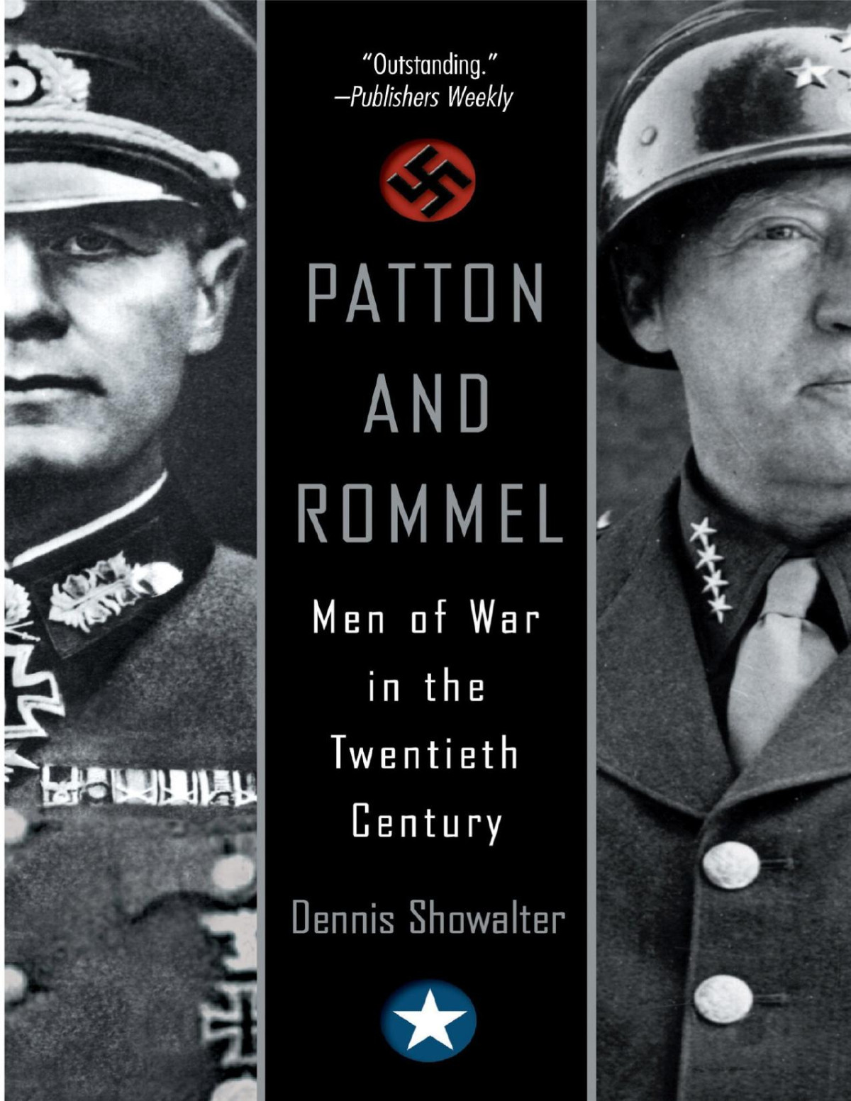 Patton And Rommel Men Of War In The Twentieth Century Dennis E Showalter