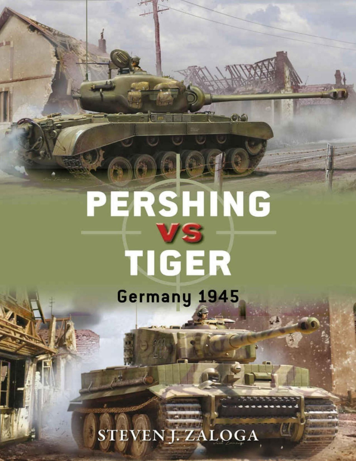 Pershing Vs Tiger Germany 1945 Duel Steven J Zaloga