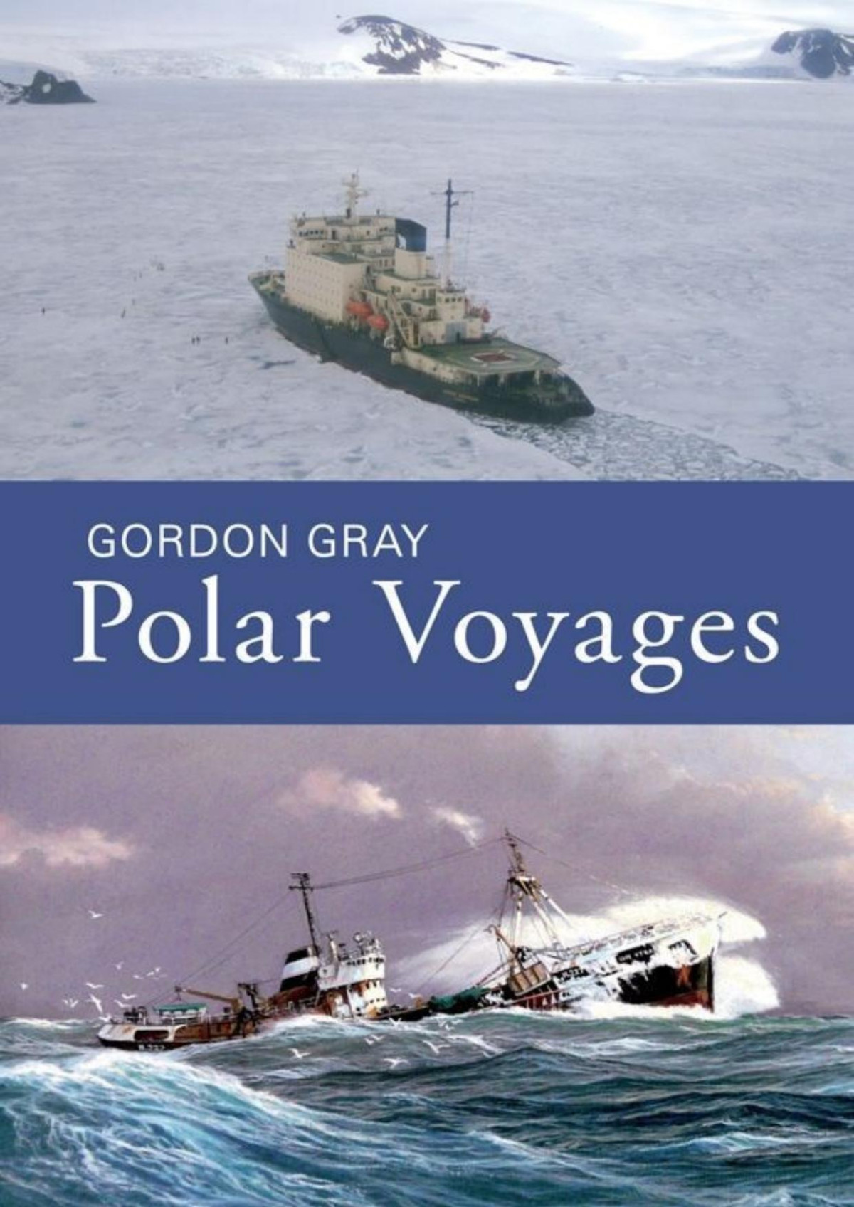 Polar Voyages Gordon Gray