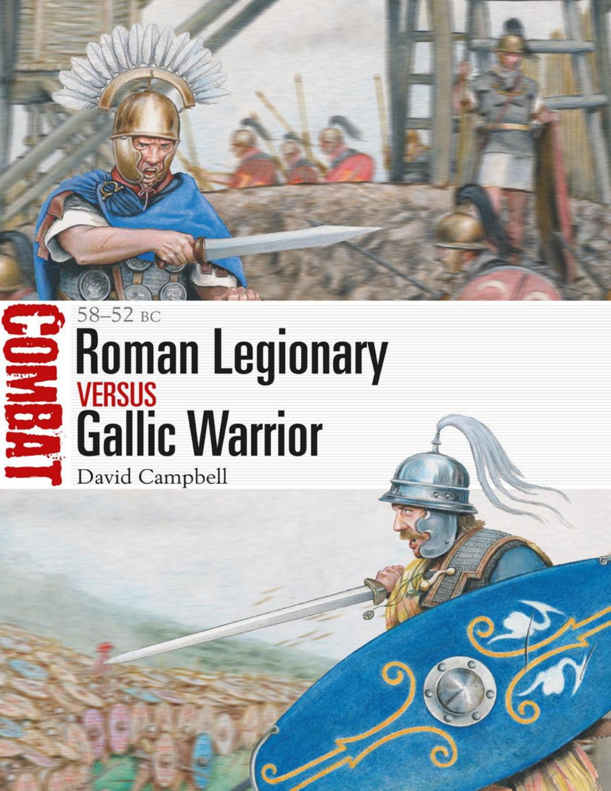 Roman Legionary Versus Gallic Warrior 5852 Bc Combat 55 David Campbell