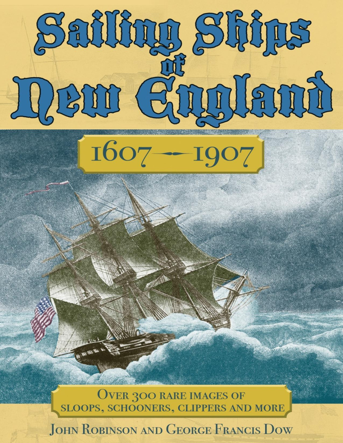 Sailing Ships Of New England 16061907 George Francis Dow